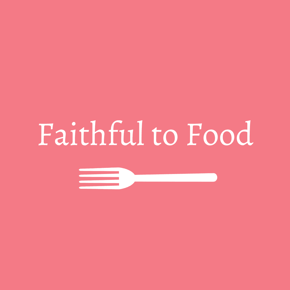 Faithful to Food